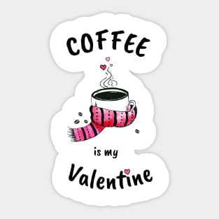 Coffee is my Valentine Sticker